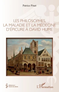 Les philosophes, la maladie et la médecine d'Epicure à David Hume