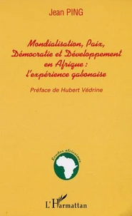 Mondialisation, paix, démocratie et développment en Afrique : l'expérience gabonaise