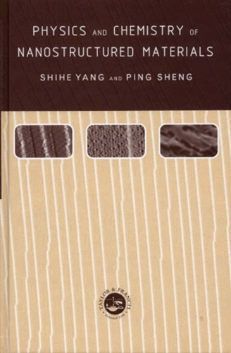 Ping Sheng et Shihe Yang - Physics And Chemistry Of Nanostructured Materials.