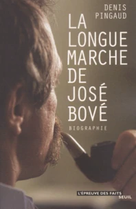 La Longue Marche De Jose Bove. Biographie