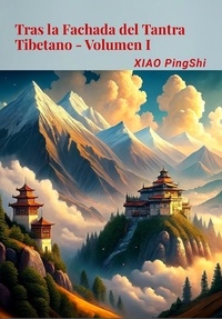 Pingshi Xiao - Tras la Fachada del Tantra Tibetano Volumen I.