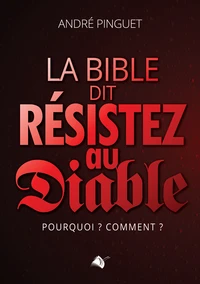 La Bible dit : résistez au diable