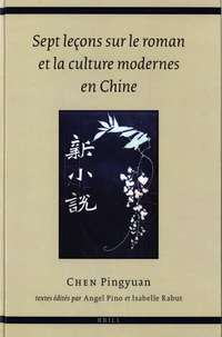 Sept leçons sur le roman et la culture modernes en Chine