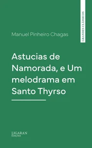 Astucias de Namorada, e Um melodrama em Santo Thyrso
