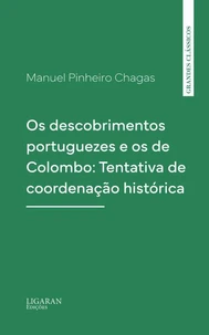 Os descobrimentos portuguezes e os de Colombo: Tentativa de coordenação histórica