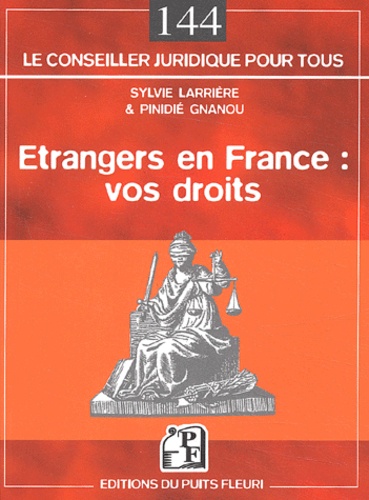 Pinidié Gnanou et Sylvie Larrière - Etrangers en France : vos droits.