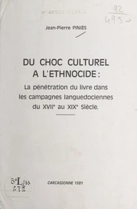Du choc culturel à l'ethnocide : la pénétration du livre dans les campagnes languedociennes du XVIIe au XIXe siècle