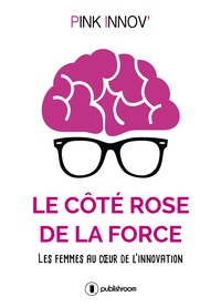  Pink Innov' - Le côté rose de la force - Les femmes au cœur de l'innovation.