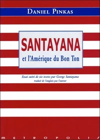 Santayana et l'Amérique du bon ton suivi de six textes de George Santayana
