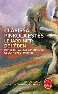 Le Jardinier De L'Eden. Conte De Sagesse A Propos De Ce Qui Ne Peut Mourir