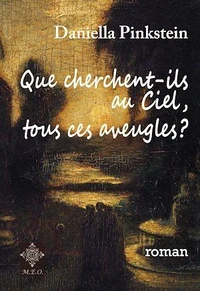 Que cherchent-ils au ciel, tous ces aveugles ?