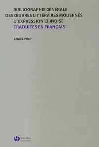 Bibliographie générale des oeuvres littéraires modernes d'expression chinoise traduites en français