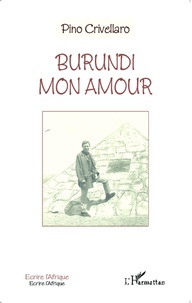 Pino Crivellaro - Burundi mon amour.
