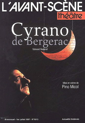 Pino Micol - L'Avant-Scene Theatre N° 1013 1er Juillet 1997 : Cyrano De Bergerac D'Edmond Rostand.