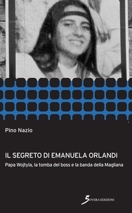 Pino Nazio - Il segreto di Emanuela orlandi - Papa Wojtyla, la tomba del boss e la banda della magliana.