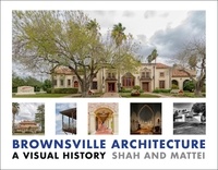  Pino Shah et  Eileen Mattei - Brownsville Architecture: A Visual History - Architecture of the Lower Rio Grande Valley, #3.