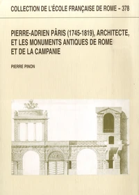 Pierre-Adrien Pâris (1745-1819), architecte, et les monuments antiques de Rome et de la Campanie
