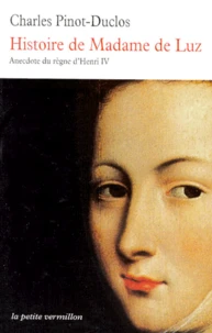 Histoire De Madame De Luz. Anecdote Du Regne D'Henri Iv
