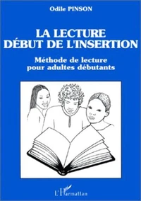 La lecture, début de l'insertion. Méthode de lecture pour adultes débutants