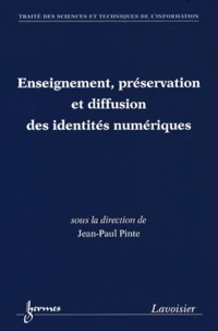 Enseignement, préservation et diffusion des identités numériques
