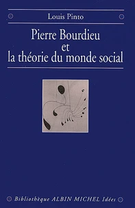 Pierre Bourdieu et la théorie du monde social