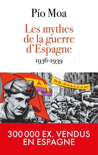 Pio Moa - Les mythes de la guerre d'Espagne 1936-1939.