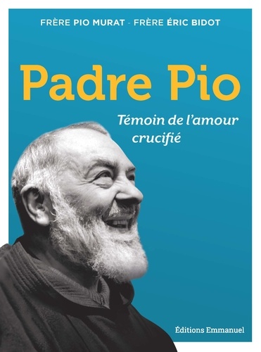 Padre Pio. Témoin de l'amour crucifié