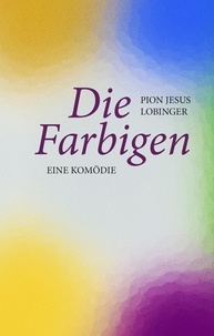 Pion Jesus Lobinger - Die Farbigen - Eine Komödie.
