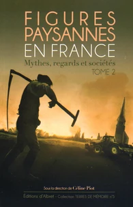 Figures paysannes en France : mythes, regards et sociétés