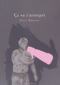 Piotr Barsony - Ca Va S'Arranger.