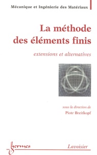 Piotr Breitkopf - La méthode des éléments finis - Extensions et alternatives.