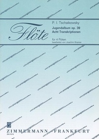 Piotr i. Tchaikovski - Flöte  : Album de la jeunesse - Acht Transkriptionen. op. 39. 4 flutes. Partition et parties..