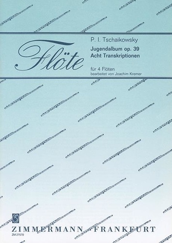 Piotr i. Tchaikovski - Flöte  : Album de la jeunesse - Acht Transkriptionen. op. 39. 4 flutes. Partition et parties..