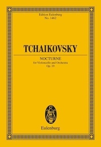 Piotr i. Tchaikovski - Eulenburg Miniature Scores  : Nocturne - n° 4 pour piano, dans la transcription du compositeur pour violoncelle et orchestre à cordes. op. 19. CW 349. cello and orchestra. Partition d'étude..