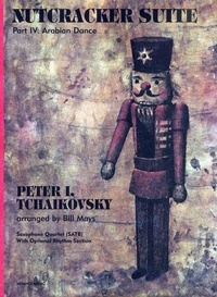 Piotr i. Tchaikovski - Nutcracker Suite - Part IV: Arabian Dance. 4 saxophones (SATBar); piano, bass, percussion ad lib. Partition et parties..