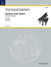Piotr i. Tchaikovski - Edition Schott  : Romeo and Juliet - Ouverture Fantasie. piano..
