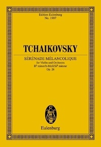 Piotr i. Tchaikovski - Eulenburg Miniature Scores  : Sérénade Mélancolique - op. 26. CW 91. violin and orchestra. Partition d'étude..