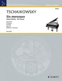 Piotr i. Tchaikovski - Edition Schott  : Six morceaux - op. 19. piano..