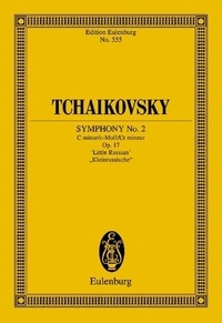 Piotr i. Tchaikovski - Eulenburg Miniature Scores  : Symphonie No. 2 Ut mineur - Kleinrussische. op. 17. CW 22. orchestra. Partition d'étude..