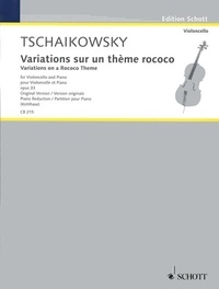 Piotr i. Tchaikovski - Edition Schott  : Variationen über ein Rokoko-Thema op. 33 - op. 33. cello and piano..