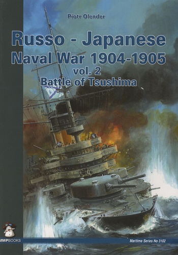 Piotr Olender - Russo-Japanese Naval War 1904-1905 vol.2 Battle of Tsushima.