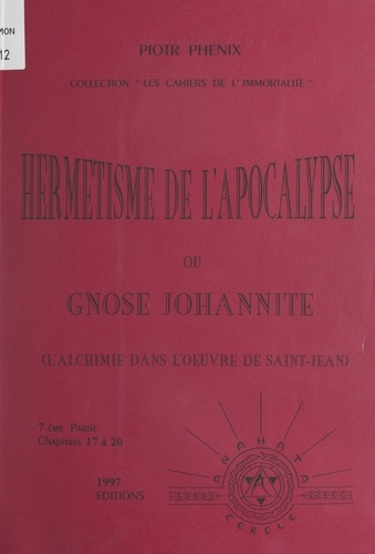 Hermétisme de l'Apocalypse ou Gnose johannite (7). Chapitres 17 à 20 : l'alchimie dans l'œuvre de Saint-Jean