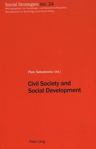 Piotr Salustowicz - Civil Society and Social Development - Proceedings of the 6 th  Biennial European IUCISD Conference in Krakow 1999.