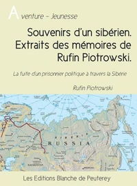 Souvenirs d’un sibérien. Extraits des mémoires de Rufin Piotrowski