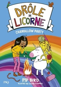 Pip Bird et David O'Connell - Drôle de licorne Tome 6 : Chamallow party.