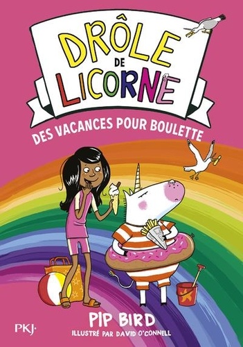 Pip Bird - Drôle de licorne Tome 7 : Des vacances pour Boulette.