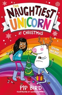 Pip Bird et David O'Connell - The Naughtiest Unicorn at Christmas.