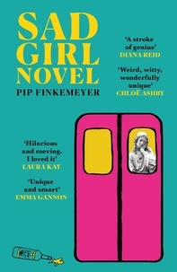 Pip Finkemeyer - Sad Girl Novel - The funny and smart debut for fans of Monica Heisey and Coco Mellors.