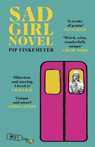 Sad Girl Novel. The funny and smart debut for fans of Monica Heisey and Coco Mellors