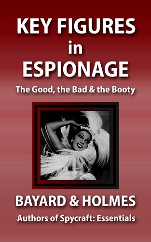  Piper Bayard et  Jay Holmes - Key Figures in Espionage: The Good, the Bad, &amp; the Booty - SPYCRAFT, #2.